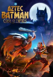 Ацтекский Бэтмен: Столкновение империй